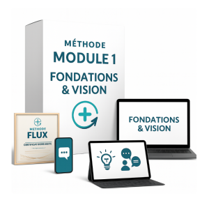 Méthode Flux - Module 1 : Fondations & Vision